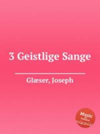 3 Geistlige Sange