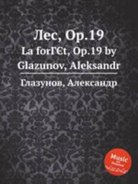 Лес, Op.19. La forГЄt, Op.19 by Glazunov, Aleksandr