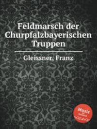 Feldmarsch der Churpfalzbayerischen Truppen