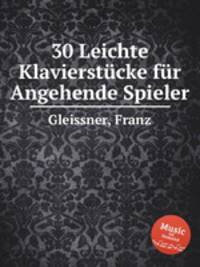 30 Leichte Klavierstcke fr Angehende Spieler