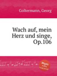 Wach auf, mein Herz und singe, Op.106