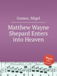 Matthew Wayne Shepard Enters into Heaven