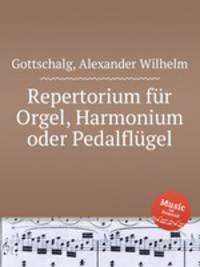 Repertorium fr Orgel, Harmonium oder Pedalflgel