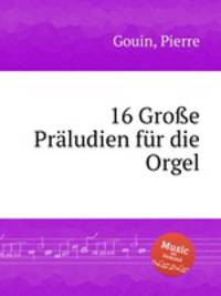 16 Groe Prludien fr die Orgel