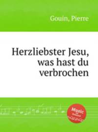 Herzliebster Jesu, was hast du verbrochen