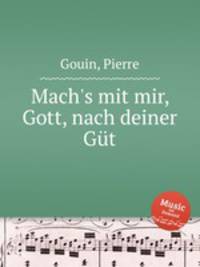 Mach`s mit mir, Gott, nach deiner Gt