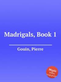 Madrigals, Book 1