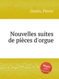 Nouvelles suites de pices d`orgue