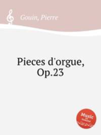Pieces d`orgue, Op.23