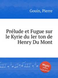 Prlude et Fugue sur le Kyrie du Ier ton de Henry Du Mont