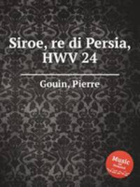 Siroe, re di Persia, HWV 24