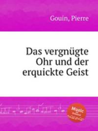 Das vergngte Ohr und der erquickte Geist