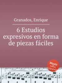 6 Estudios expresivos en forma de piezas fciles