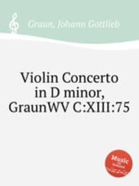 Violin Concerto in D minor, GraunWV C:XIII:75