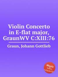 Violin Concerto in E-flat major, GraunWV C:XIII:76