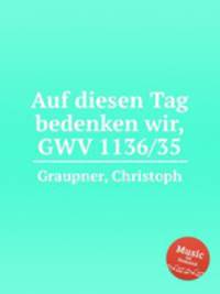 Auf diesen Tag bedenken wir, GWV 1136/35