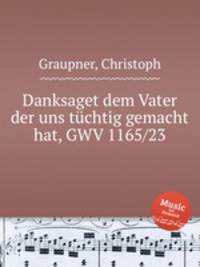 Danksaget dem Vater der uns tchtig gemacht hat, GWV 1165/23