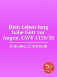 Dein Leben lang habe Gott vor Augen, GWV 1120/38