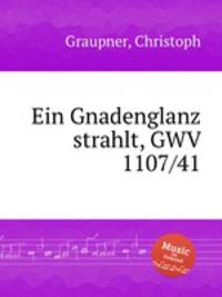 Ein Gnadenglanz strahlt, GWV 1107/41