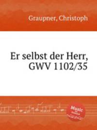 Er selbst der Herr, GWV 1102/35