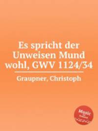 Es spricht der Unweisen Mund wohl, GWV 1124/34