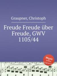 Freude Freude ber Freude, GWV 1105/44