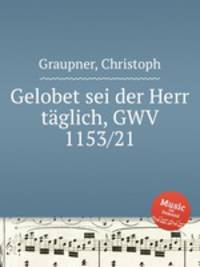 Gelobet sei der Herr tglich, GWV 1153/21