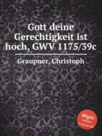 Gott deine Gerechtigkeit ist hoch, GWV 1175/39c