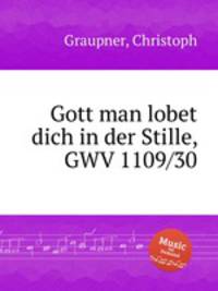 Gott man lobet dich in der Stille, GWV 1109/30