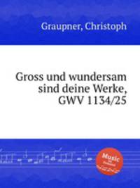 Gross und wundersam sind deine Werke, GWV 1134/25