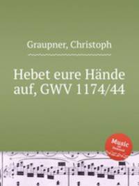 Hebet eure Hnde auf, GWV 1174/44