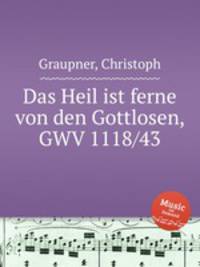 Das Heil ist ferne von den Gottlosen, GWV 1118/43