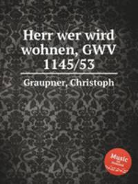 Herr wer wird wohnen, GWV 1145/53