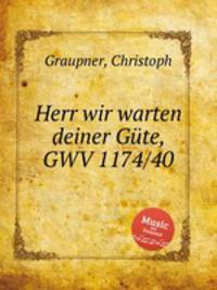 Herr wir warten deiner Gte, GWV 1174/40