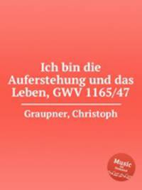 Ich bin die Auferstehung und das Leben, GWV 1165/47
