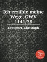 Ich erzhle meine Wege, GWV 1141/38