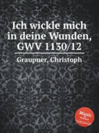 Ich wickle mich in deine Wunden, GWV 1130/12