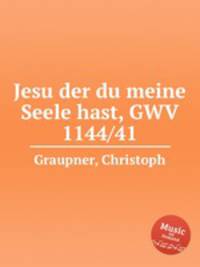 Jesu der du meine Seele hast, GWV 1144/41