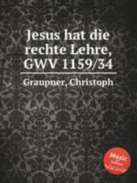 Jesus hat die rechte Lehre, GWV 1159/34