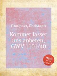 Kommet lasset uns anbeten, GWV 1101/40