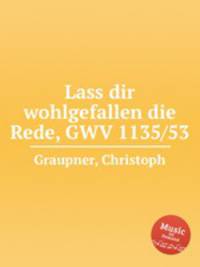 Lass dir wohlgefallen die Rede, GWV 1135/53