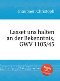 Lasset uns halten an der Bekenntnis, GWV 1103/45