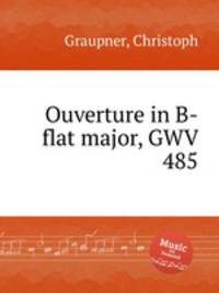 Ouverture in B-flat major, GWV 485