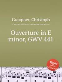 Ouverture in E minor, GWV 441