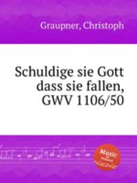 Schuldige sie Gott dass sie fallen, GWV 1106/50