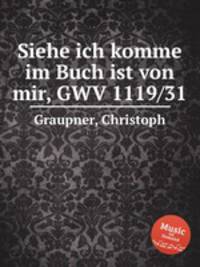 Siehe ich komme im Buch ist von mir, GWV 1119/31