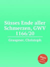 Ssses Ende aller Schmerzen, GWV 1166/20