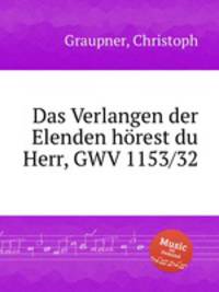 Das Verlangen der Elenden hrest du Herr, GWV 1153/32