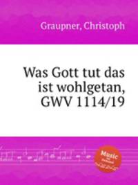 Was Gott tut das ist wohlgetan, GWV 1114/19