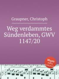 Weg verdammtes Sndenleben, GWV 1147/20